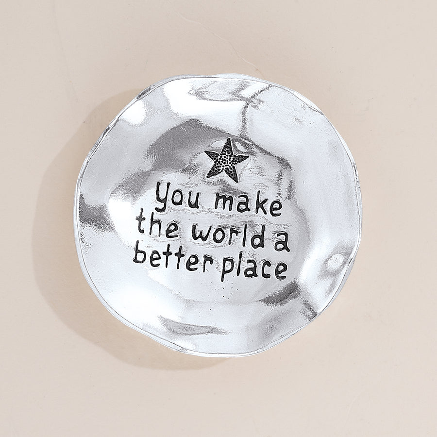 You Make the World A Better Place Pewter Trinket Dish (Preorder)