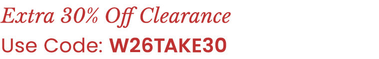 Extra 30% Off Clearance Use Code: W26TAKE30​