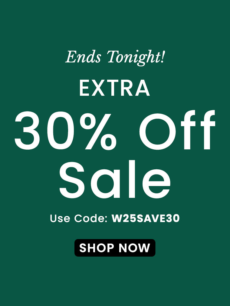 Ends Tonight Extra 30% Off Sale | Use Code: W23SAVE30