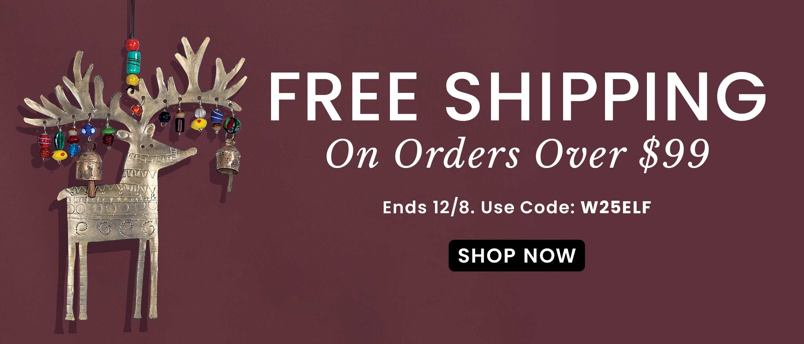 Free Shipping Over $99 | Use Code: W25ELF​