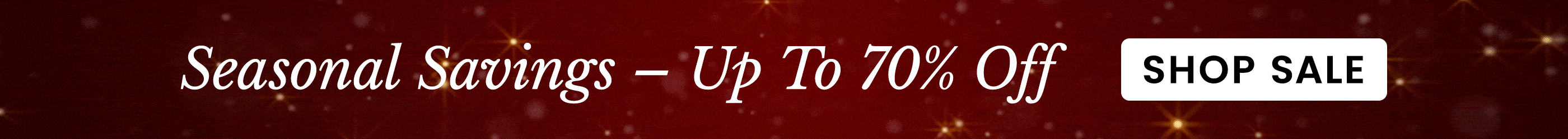 Seasonal Savings – Up To 70% Off