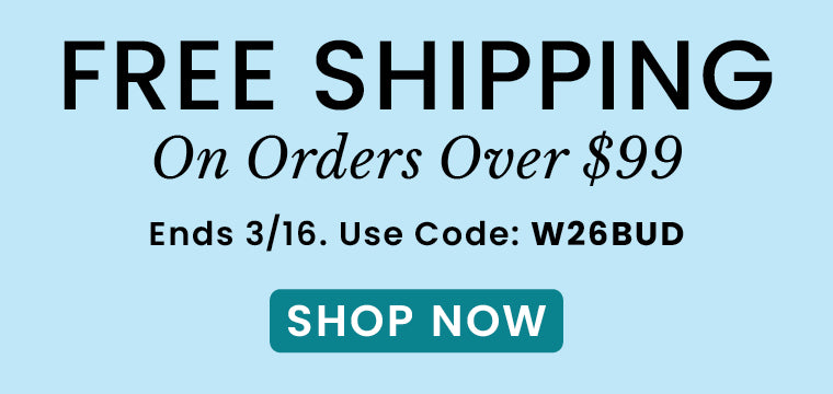 Free Shipping Over $99 | Use Code: W26BUD​