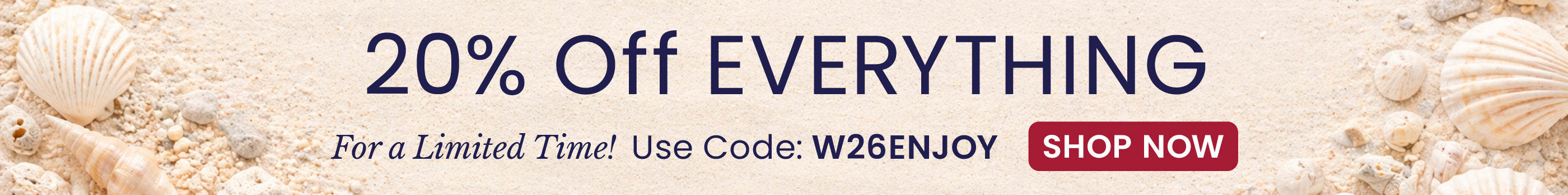 20% Off Everything | Use Code: W26ENJOY