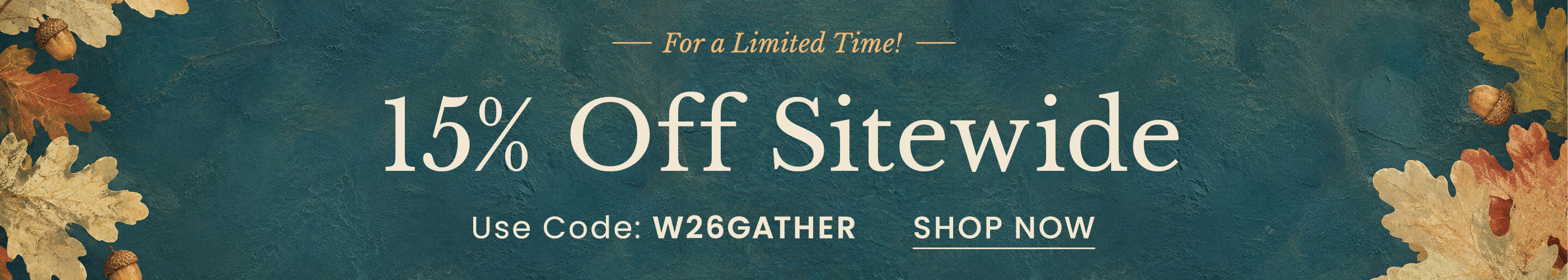 15% Off Sitewide Use Code: W26GATHER